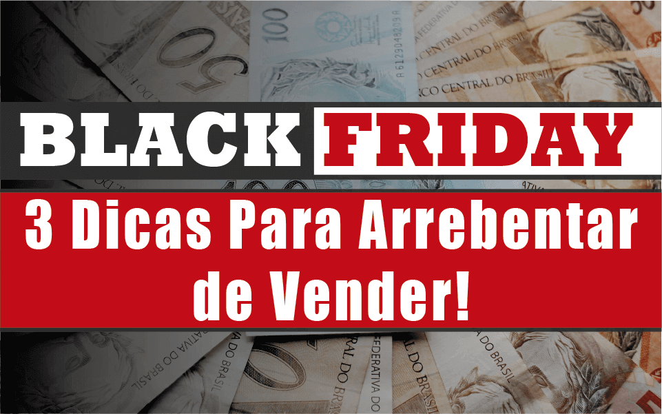 Black Friday - 3 Dicas Para Arrebentar de Vender - tiago silva digital