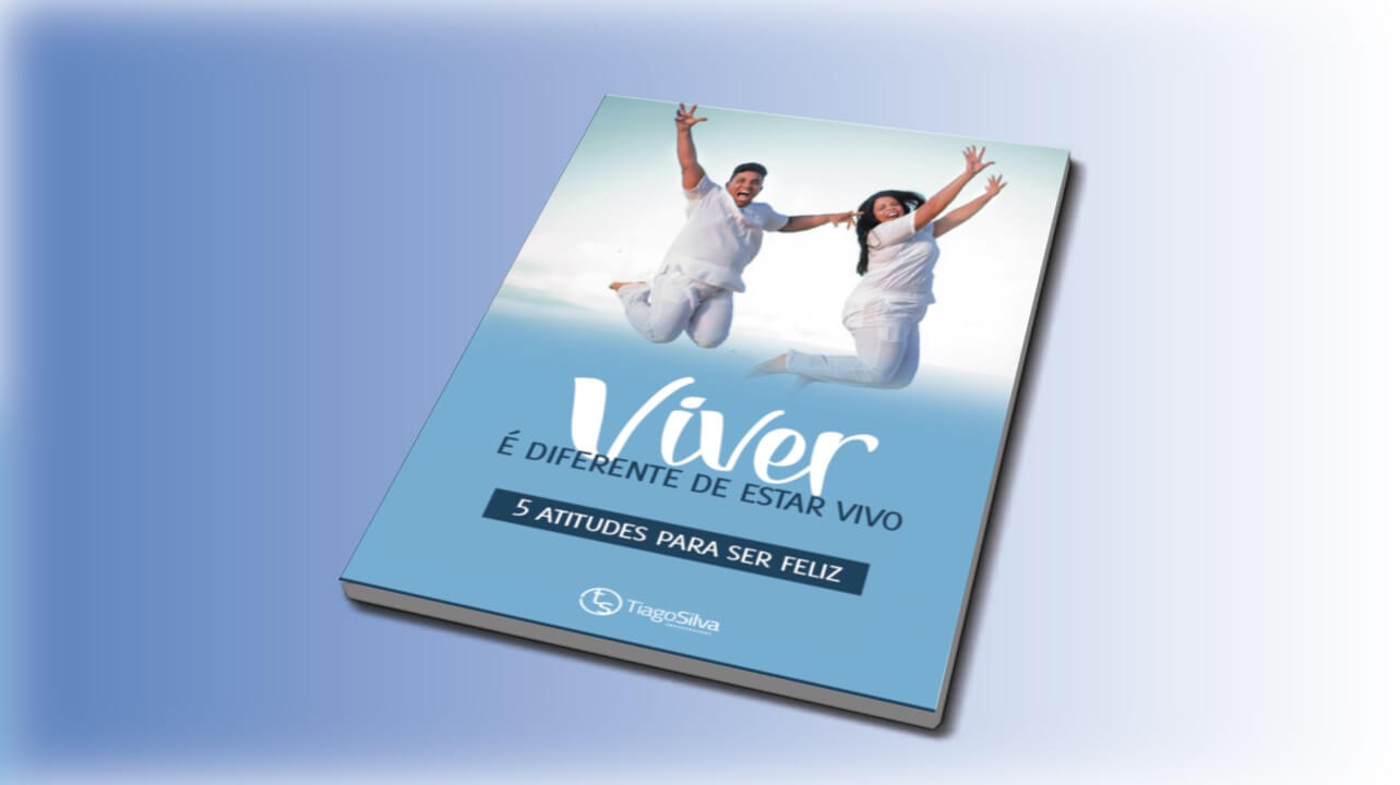 viver é diferente de estar vivo 5 atitudes para ser mais feliz