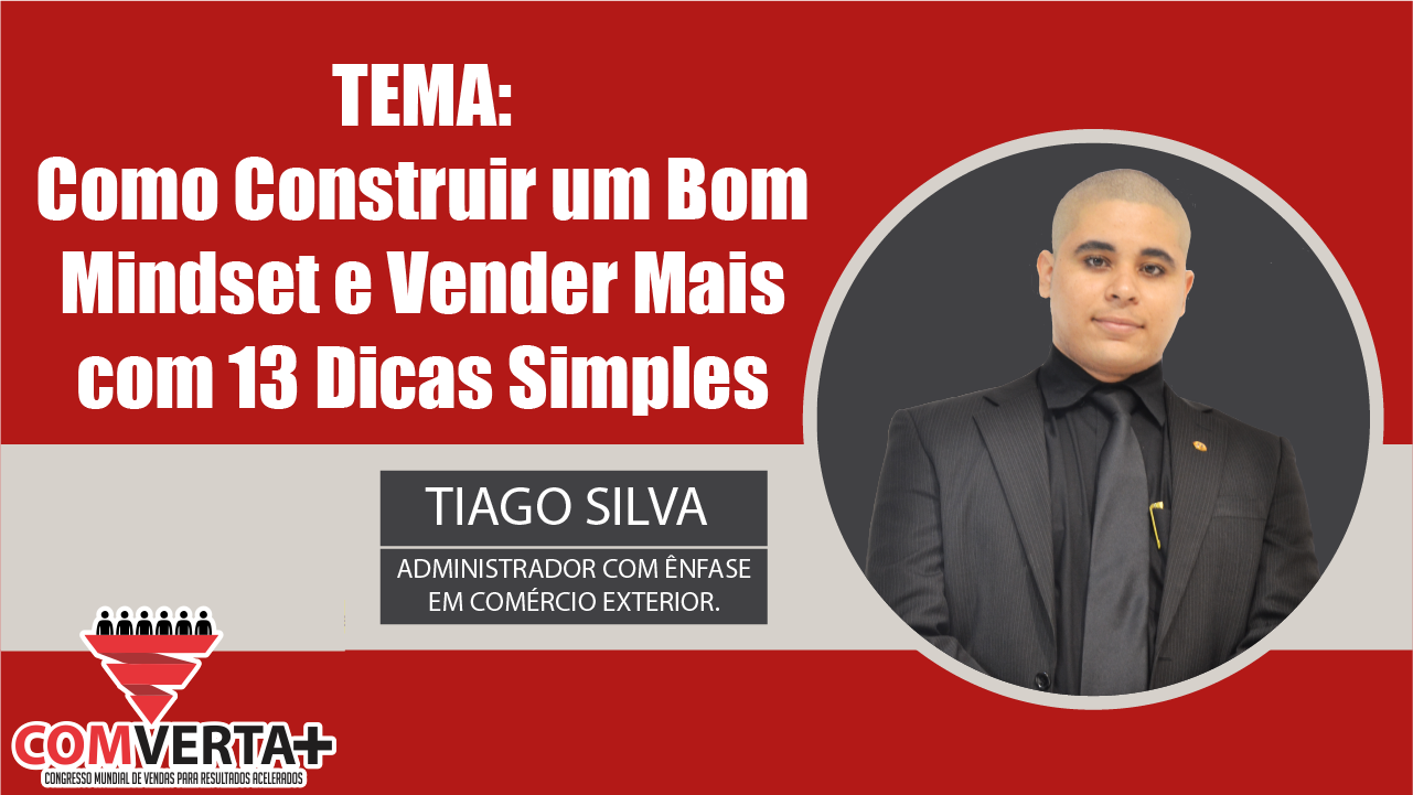 Palestra - Como construir um bom mindset e vender mais com 13 dicas simples - Tiago Silva digital